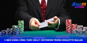 3 Mẹo Dùng Công Thức Kelly Criterion Trong Roulette Ball88