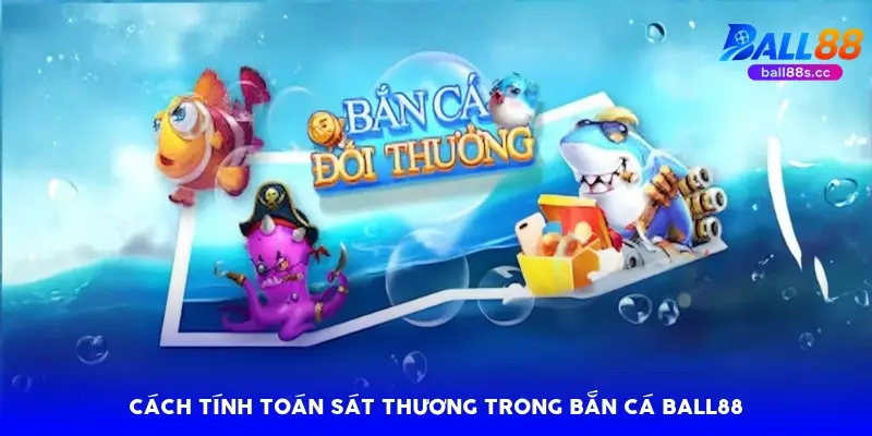 Cách tính toán sát thương trong bắn cá Ball88 Cách tính toán sát thương trong bắn cá Ball88