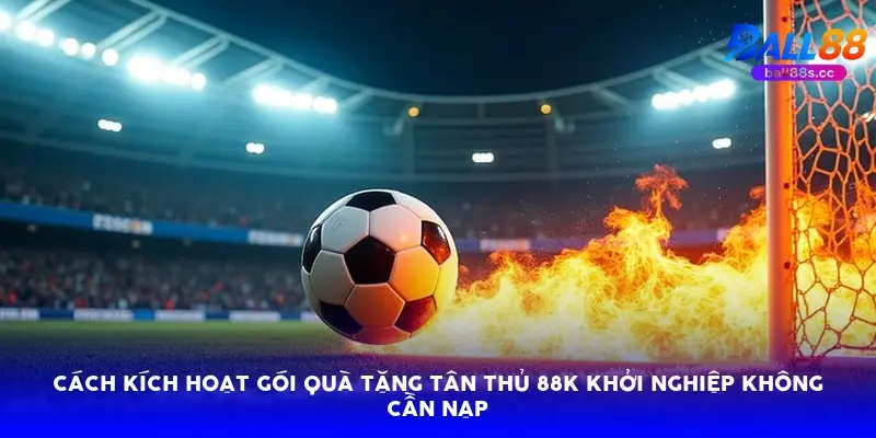 Cách kích hoạt gói quà tặng tân thủ 88k khởi nghiệp không cần nạp