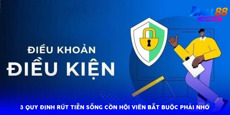 3 quy định rút tiền sống còn hội viên bắt buộc phải nhớ