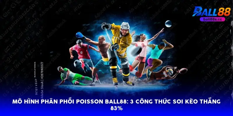 Mô hình phân phối Poisson Ball88: 3 công thức soi kèo thắng 83%