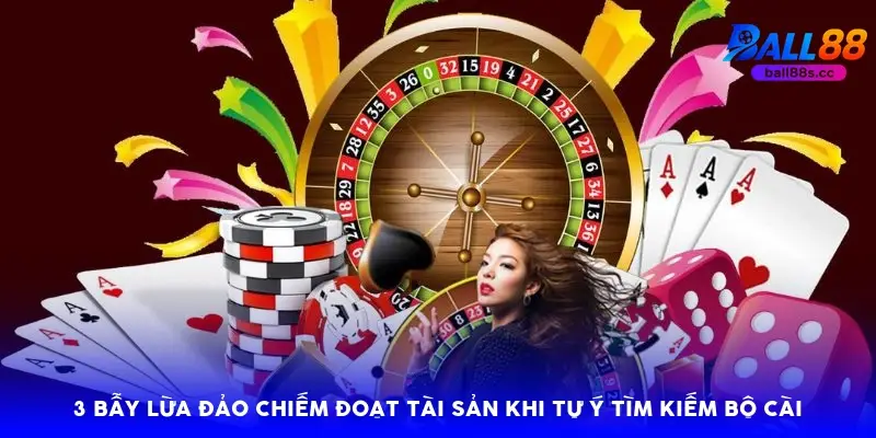 3 bẫy lừa đảo chiếm đoạt tài sản khi tự ý tìm kiếm bộ cài 3 bẫy lừa đảo chiếm đoạt tài sản khi tự ý tìm kiếm bộ cài